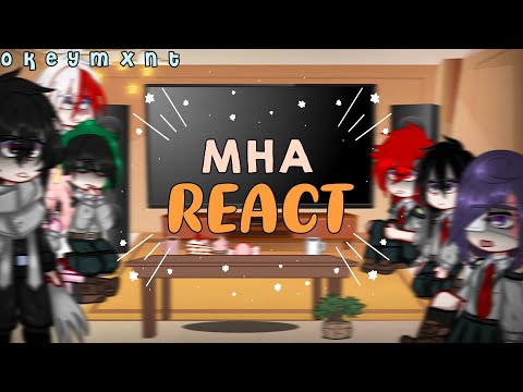 MHA reacts to some of my videos | MHA | Angst 😗✌️ | Lazy | okeymxnt