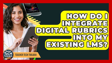 How Do I Integrate Digital Rubrics Into My Existing LMS? - Teacher Tech Toolbox