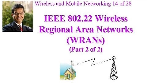CSE 574-14-10B: IEEE 802.22 Wireless Regional Area Networks (WRANs) (Part 2 of 2)