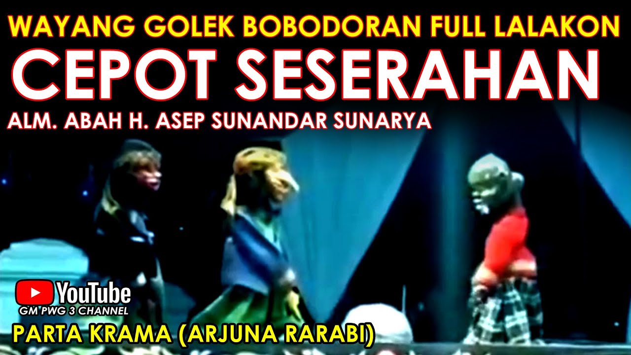 Wayang Golek Asep Sunandar Sunarya Bobodoran Full Lalakon l Cepot Seserahan - Parta Krama