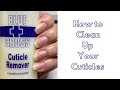 How To Clean Up Your Cuticles