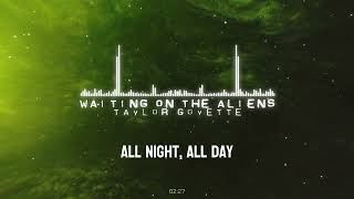 Taylor Goyette - Waiting On The Aliens - Lyric Video