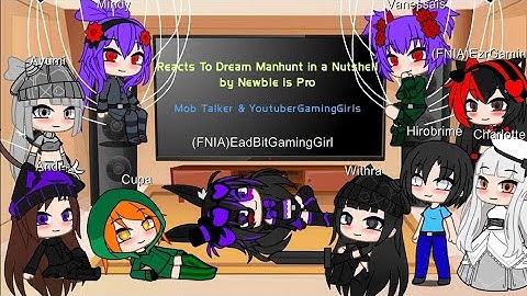 FNIA YoutuberGamerGirls & Mob Talker React To Minecraft Manhunt in a Nutshell by Newbie Is Pro
