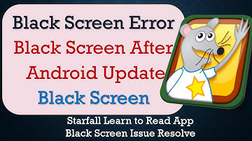 How to Fix Starfall Learn to Read App Black Screen Error | After Android Update
