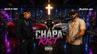 Kaleb Di Masi Ft Blunted Vato - Chapa Rkt (Prod Whtegold)