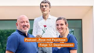 Psychiatrie Podcast "Rose mit Psychose" - Folge 12: Depressionen - und wie sie geheilt werden können