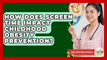 How Does Screen Time Impact Childhood Obesity Prevention? | Child Nutrition Essentials News