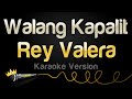 Rey Valera - Walang Kapalit (Karaoke Version)