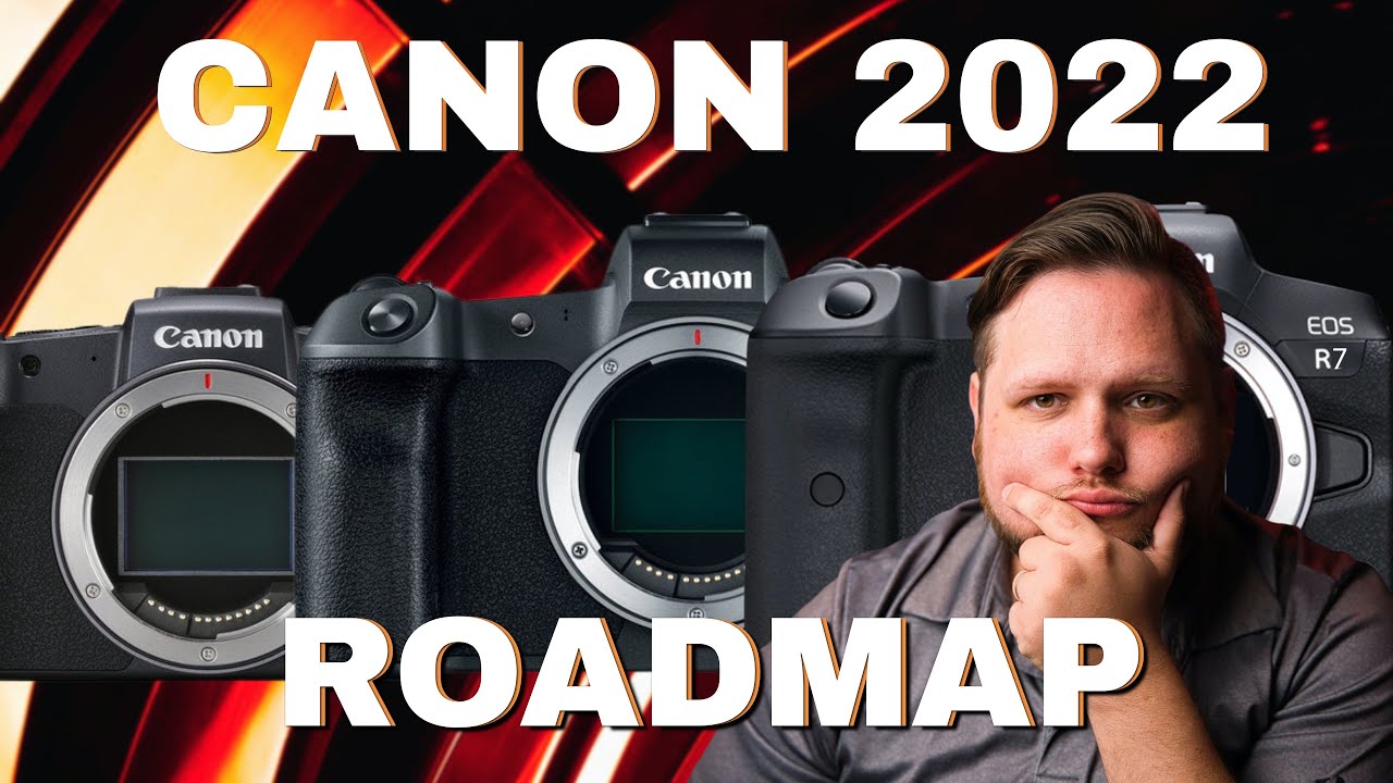  Update  Canon 2022 Roadmap Update - This Is BAD!
