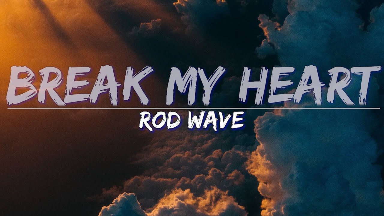 Rod Wave Break My Heart (Clean) (Lyrics) Full Audio, 4k Video YouTube