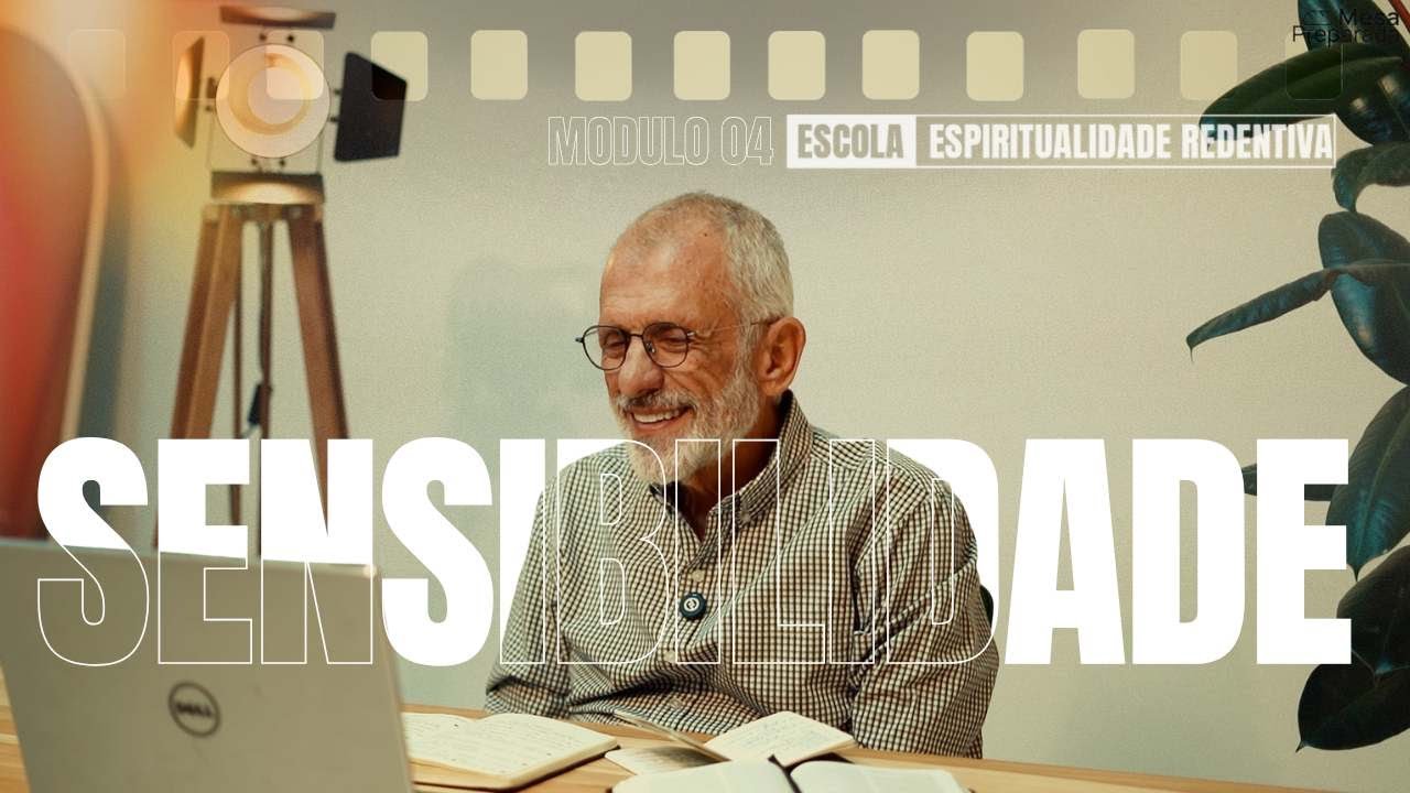 AULA BONUS - SENSIBILIDADE - ESCOLA DE ESPIRITUALIDADE REDENTIVA