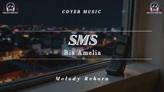 Cover SMS – Ria Amelia | Versi Melody Reborn 