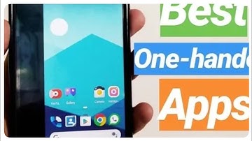 Best One-handed Android Apps.