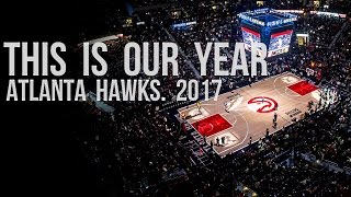 Atlanta Hawks - This Is Our Year | 2016 - 2017