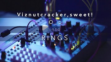 Eurorack: O_c Ornament & Crime Viznutcracker,sweet! into Rings