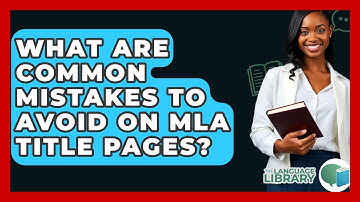 What Are Common Mistakes To Avoid On MLA Title Pages? - The Language Library