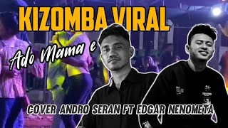 DANSA KIZOMBA🌴 || Ado Mama e || ANDRO SERAN ft. EDGAR NENOMETA (cover)