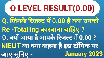 O LEVEL RESULT मैं 0.00 क्यों आया है ? NIELIT का क्या कहना है is Topic pe ? Re -Totalling करवाये ??