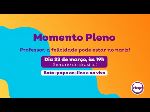 Momento Pleno - Professor, a felicidade pode estar no nariz!