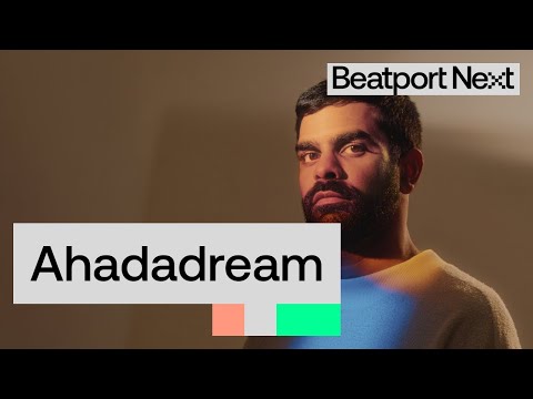 Beatport NEXT Stories 2024: AHADADREAM | ‪ ‪@beatport