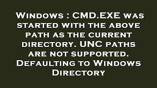 Windows : Cmd.Exe Was Started With The Above Path As The Current Directory. Unc  Paths Are Not Suppor - Youtube
