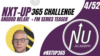 #NXTUP365 4/52 Andddd Relax! + Football Manager Series Teaser! ⚽️