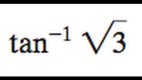 inverse tangent of square root 3