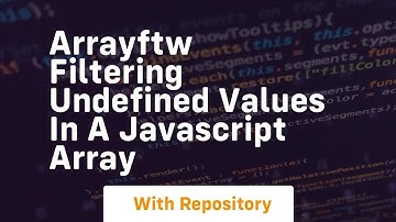 Arrayftw filtering undefined values in a javascript array