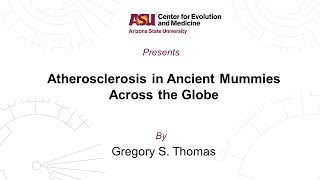 Atherosclerosis in Ancient Mummies Across the Globe | Gregory S. Thomas