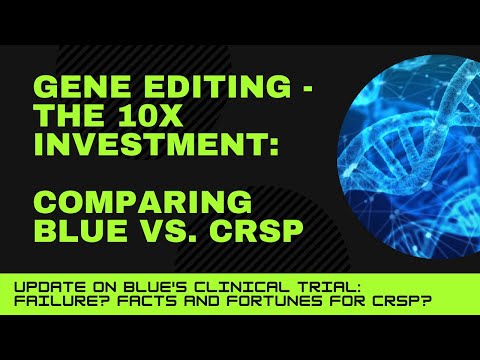 The 10x Investment into Gene Editing - Comparing BLUE vs. CRSP