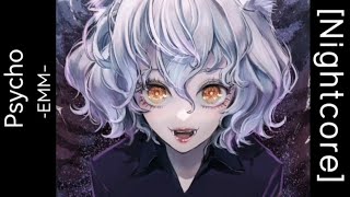 「 Nightcore​ ​」 ♪   ​Psycho  →  EMM (Lyrics)​