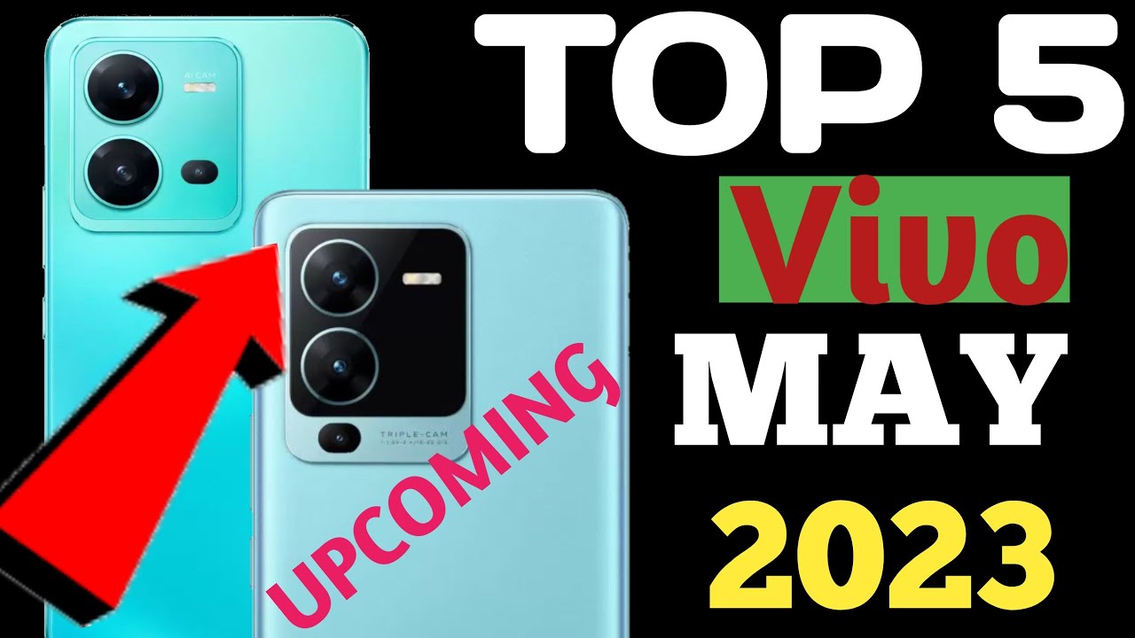 Vivo Top 5 New Upcoming Mobiles May 2023 | Price & Launch Date in india ...