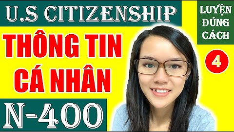 N400 - THÔNG TIN CÁ NHÂN 🪐 PHẦN 4 🪐 US Citizenship 2025 🪐 n400 (4)