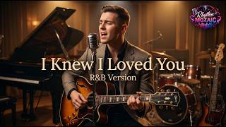 I Knew I Loved You ( Savage Garden ) – Romantic R&B Cover | Rhythm Mozaic