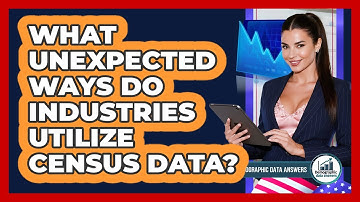 What Unexpected Ways Do Industries Utilize Census Data? - Demographic Data Answers