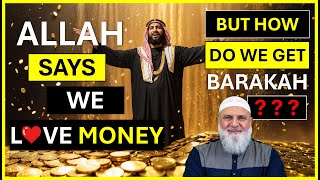 ALLAH SAYS WE LOVE MONEY! But How Do We Get Barakah?