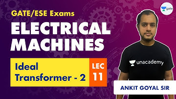 Electrical Machines | Lec 11 | Ideal Transformer (Part 2) | GATE Electrical Engineering