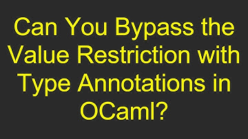 Can You Bypass the Value Restriction with Type Annotations in OCaml?