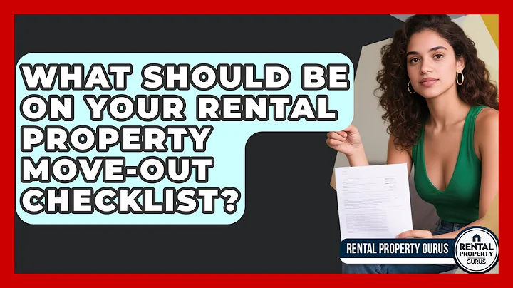 What Should Be On Your Rental Property Move-out Checklist? - Rental Property Gurus