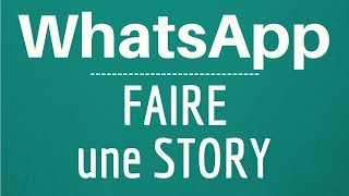 STATUT WhatsAPP, comment faire une Story sur l'application WhatsApp Messenger