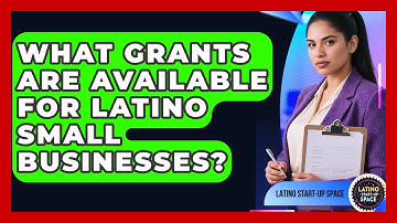 What Grants Are Available For Latino Small Businesses? - Latino Start Up Space