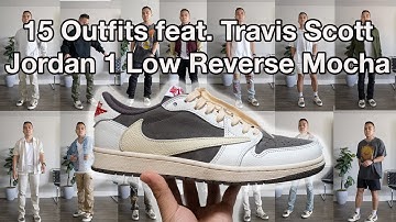 15 Outfits feat. Travis Scott Jordan 1 Reverse Mocha Low