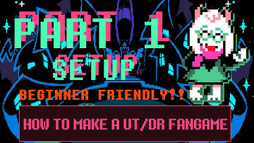 How to Make an UT/DR Fangame Pt 1 - Setup