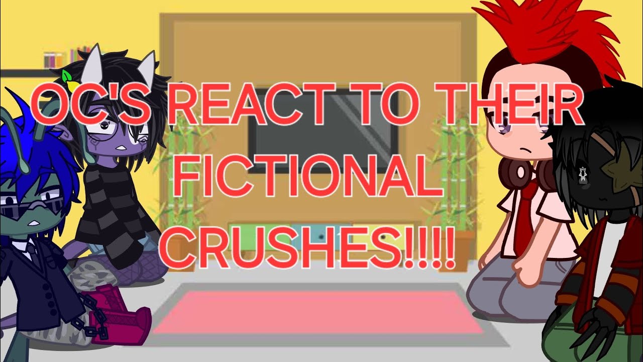 OC'S REACT TO THEIR FICTONAL CRUSHES!!! (First Gacha Life reaction ...
