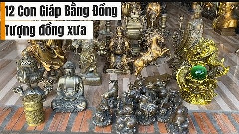 12 con giáp bằng đồng _ Rồng ôm châu bằng đồng _ Tượng đồng xưa #độclạcầnthơ #doco 