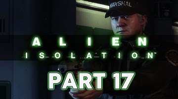 Alien: Isolation (PC Walkthrough/Gameplay) - Part 17