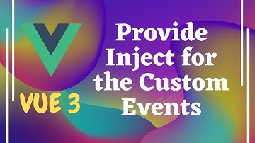 35. Apply Provide - Inject for the Custom Event Methods. Props Vs Provide in Vue js | Vue 3