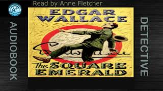 Detective | The Square Emerald | By Edgar Wallace | Read by Anne Fletcher | Golden Age Author