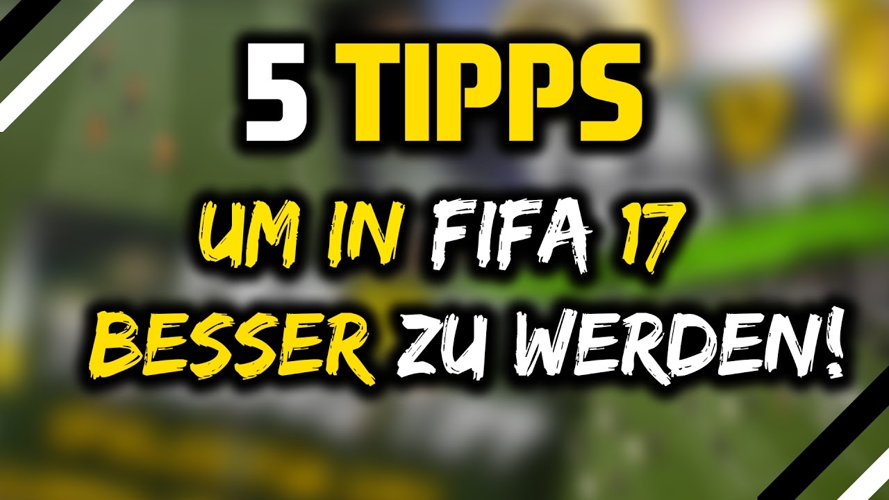 5 Tipps Um In Fifa 17 Besser Zu Werden Youtube
