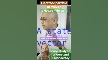 Is Nature "virtual"? - Electrons: waves or particles? (ref. prof. Balakrishnan)